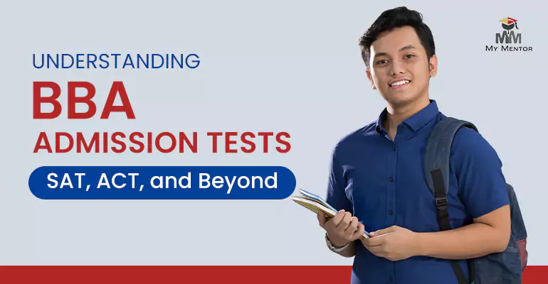 Understanding BBA Admission Tests: SAT, ACT, and Beyond