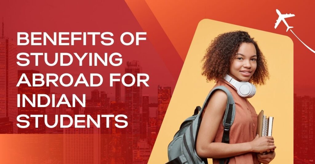 Benefits of studying abroad for Indian students