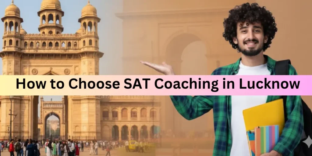 This image is about How to Choose SAT Coaching in Lucknow
