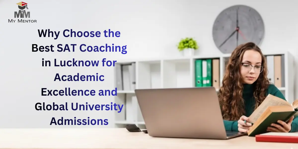 Why Choose the Best SAT Coaching in Lucknow for expert SAT preparation guidance