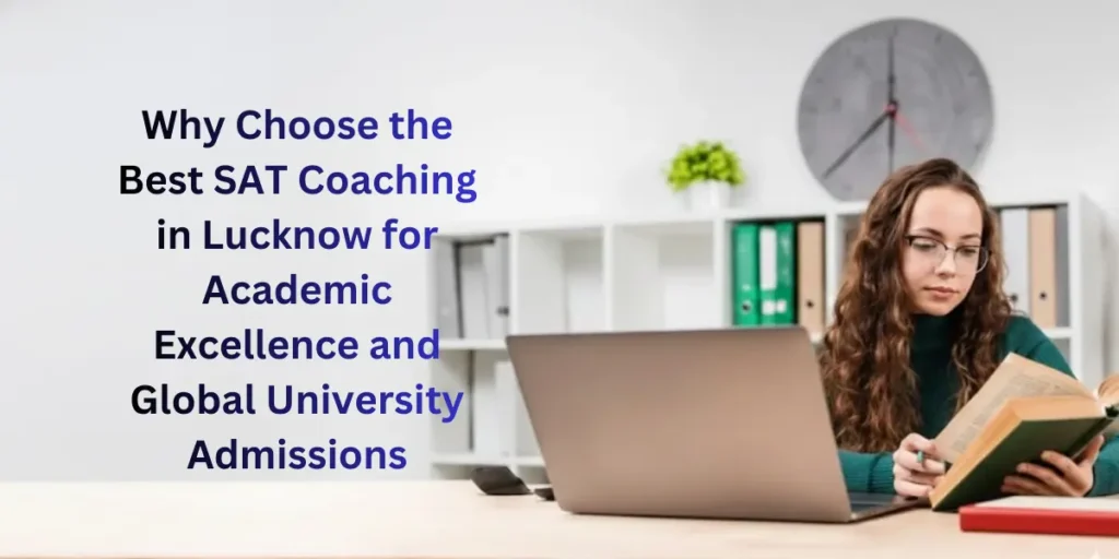 Why Choose the Best SAT Coaching in Lucknow for high SAT scores